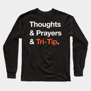 Thoughts&Prayers&Tri-Tip Long Sleeve T-Shirt